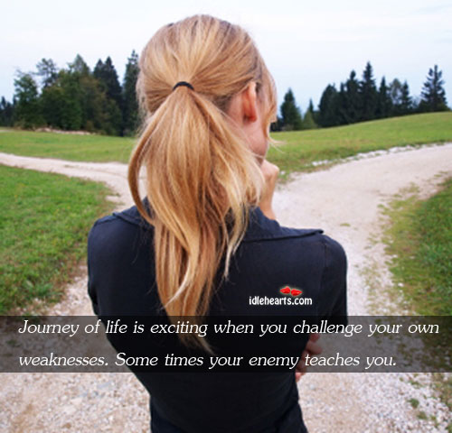 Journey of life is exciting when you challenge your Challenge Quotes Image