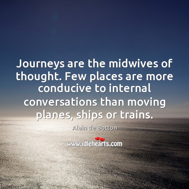 Journeys are the midwives of thought. Few places are more conducive to Image
