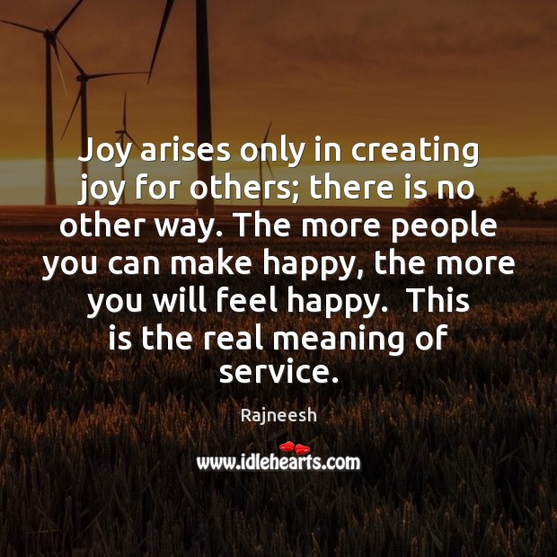 Joy arises only in creating joy for others; there is no other Image