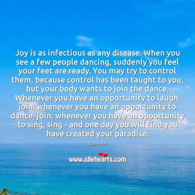 Joy is as infectious as any disease. When you see a few Joy Quotes Image