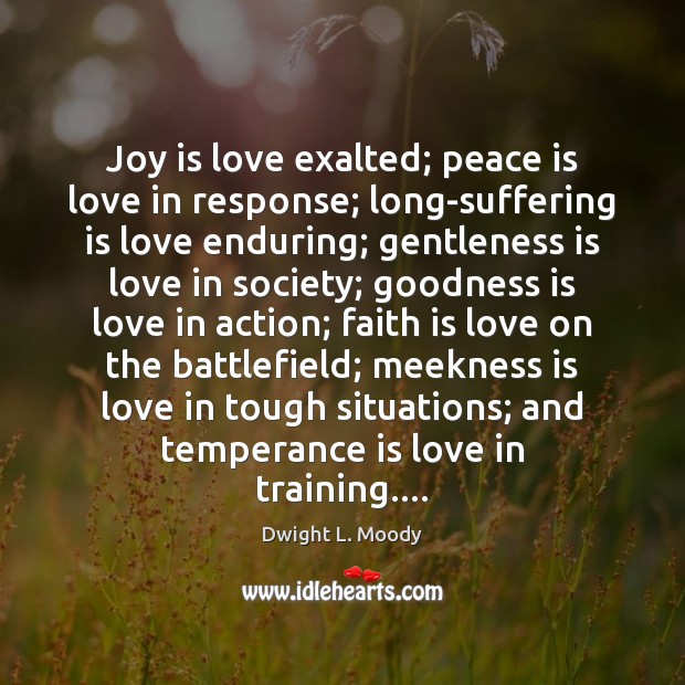 Joy is love exalted; peace is love in response; long-suffering is love Joy Quotes Image