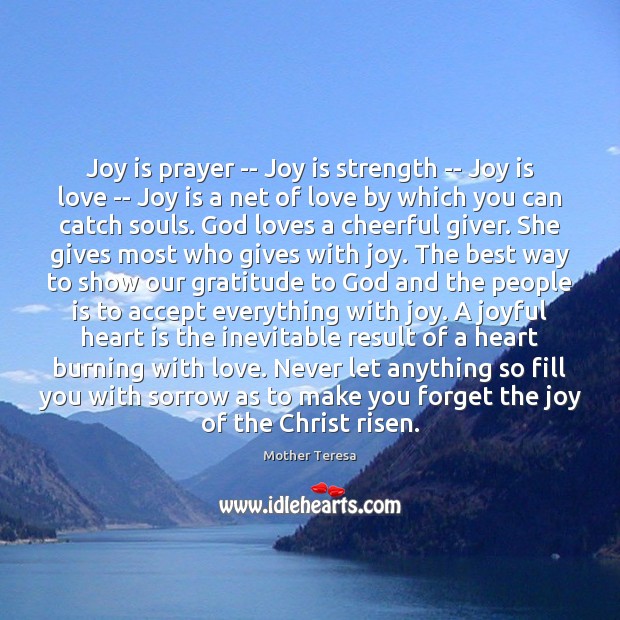 Joy is prayer — Joy is strength — Joy is love — Joy Quotes Image