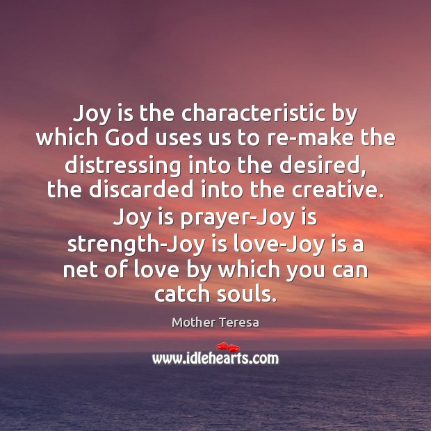 Joy is the characteristic by which God uses us to re-make the Image