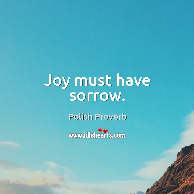 Joy must have sorrow. Image