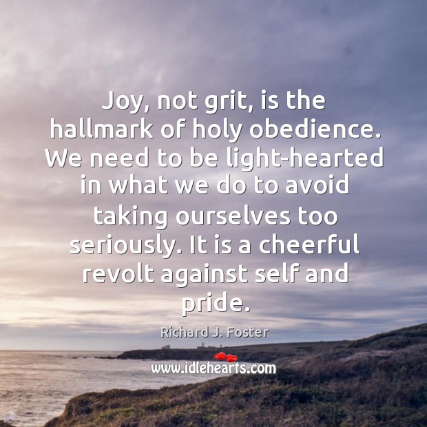 Joy, not grit, is the hallmark of holy obedience. Image