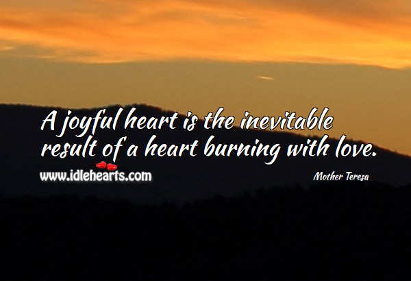 A joyful heart Mother Teresa Picture Quote