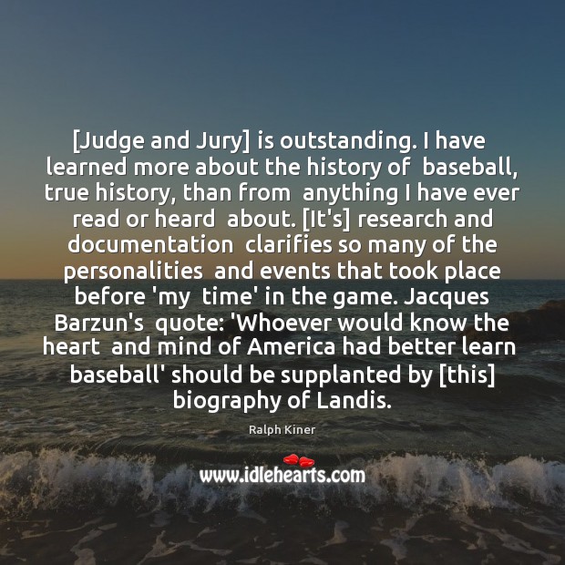 [Judge and Jury] is outstanding. I have  learned more about the history Ralph Kiner Picture Quote