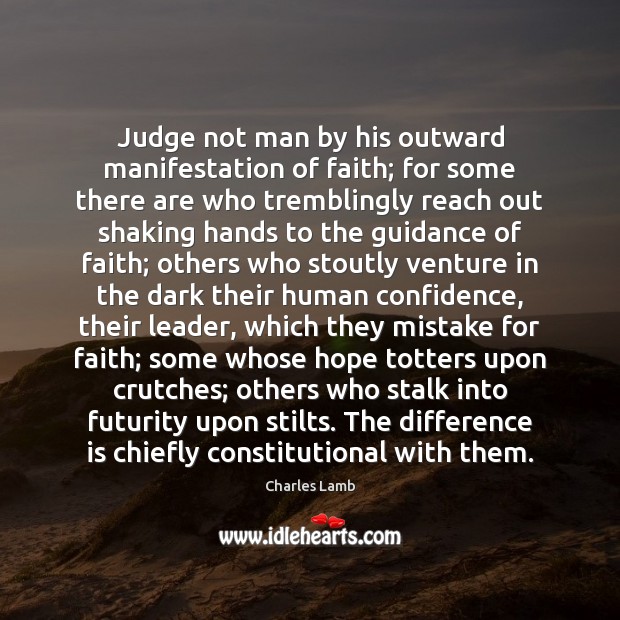 Judge not man by his outward manifestation of faith; for some there Confidence Quotes Image