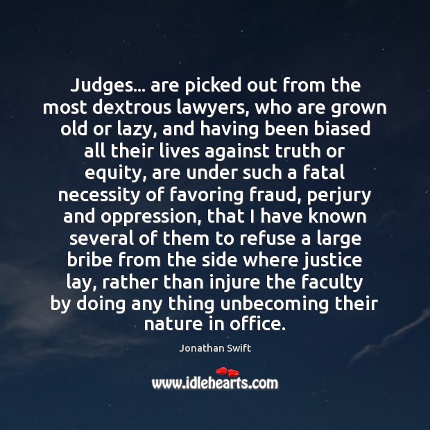 Judges… are picked out from the most dextrous lawyers, who are grown Image