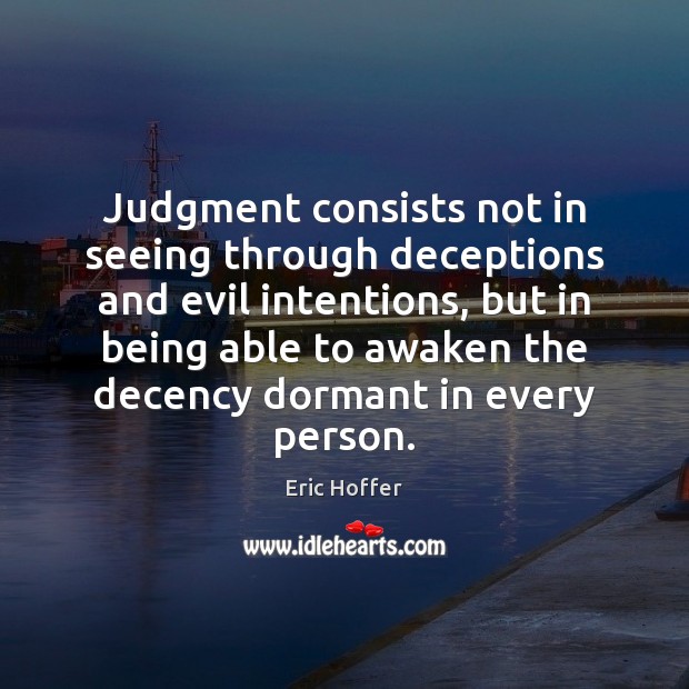 Judgment consists not in seeing through deceptions and evil intentions, but in Image