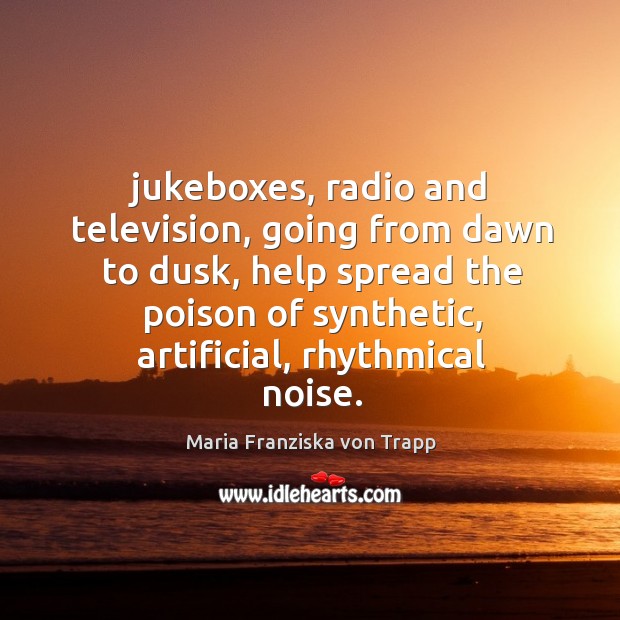 Jukeboxes, radio and television, going from dawn to dusk, help spread the Image