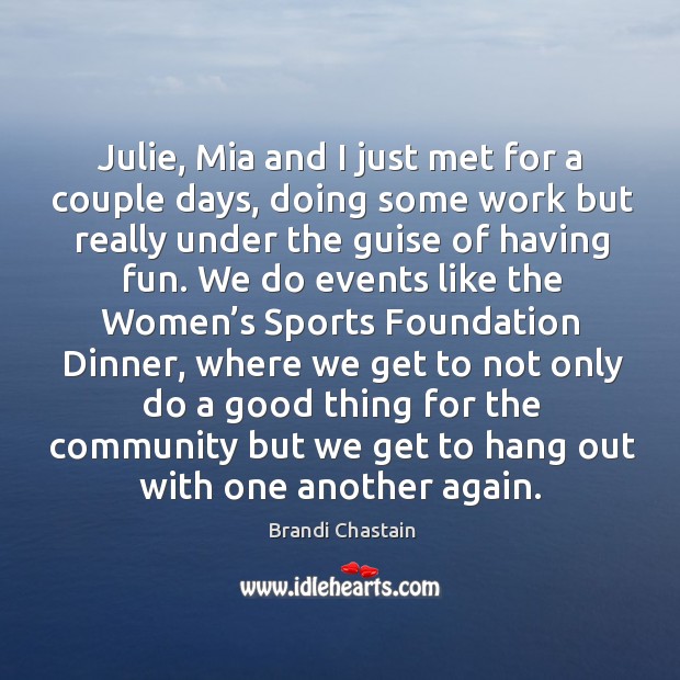 Julie, mia and I just met for a couple days Sports Quotes Image