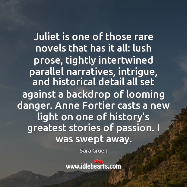 Juliet is one of those rare novels that has it all: lush Sara Gruen Picture Quote