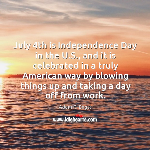 July 4th is Independence Day in the U.S., and it is Independence Day Quotes Image