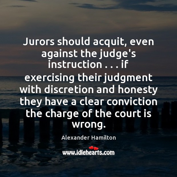 Jurors should acquit, even against the judge’s instruction . . . if exercising their judgment Image