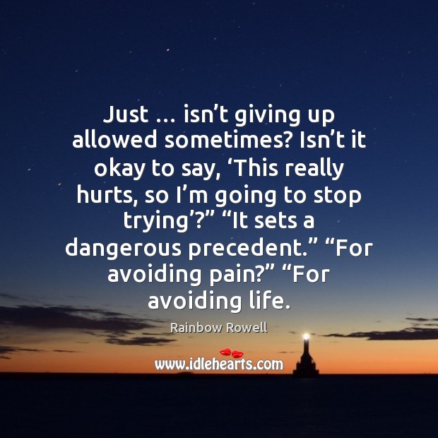 Just … isn’t giving up allowed sometimes? Isn’t it okay to Image