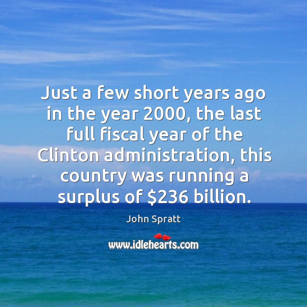 Just a few short years ago in the year 2000, the last full fiscal year of the clinton administration Image