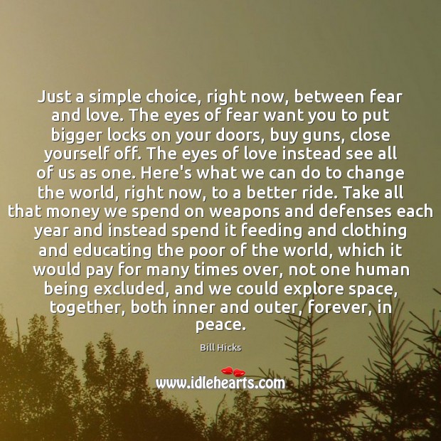Just a simple choice, right now, between fear and love. The eyes Image