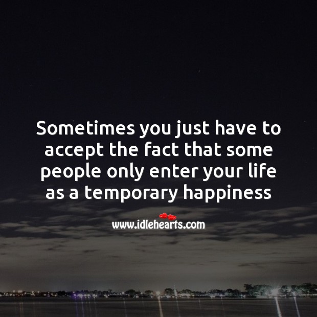 Some people only enter your life as a temporary happiness Image