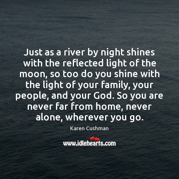 Just as a river by night shines with the reflected light of Karen Cushman Picture Quote