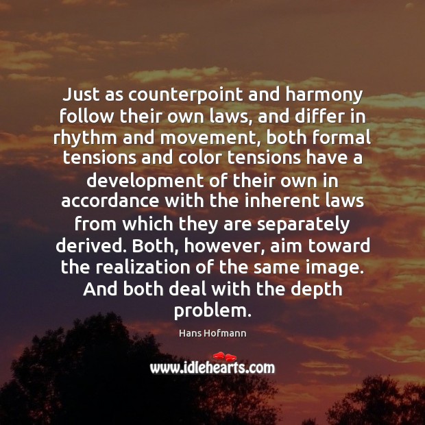 Just as counterpoint and harmony follow their own laws, and differ in Image