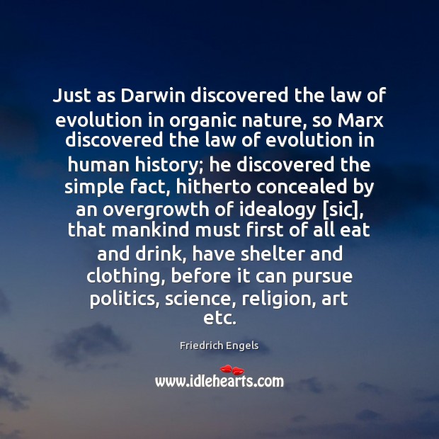Just as Darwin discovered the law of evolution in organic nature, so Friedrich Engels Picture Quote