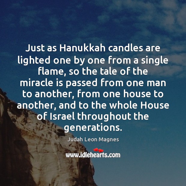 Just as Hanukkah candles are lighted one by one from a single Image