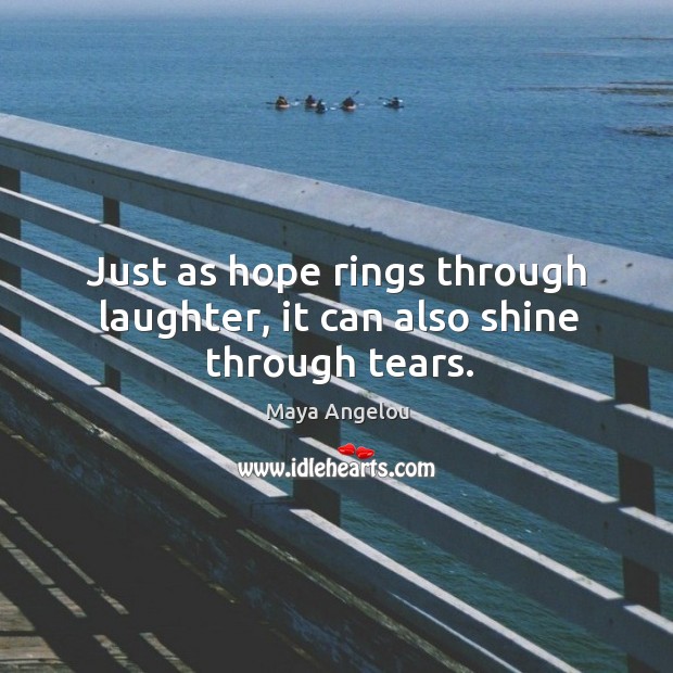 Just as hope rings through laughter, it can also shine through tears. Image