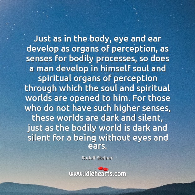Just as in the body, eye and ear develop as organs of Silent Quotes Image