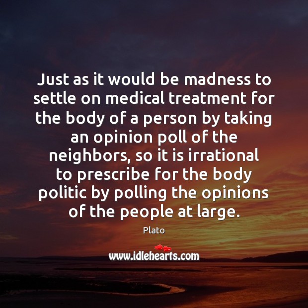 Just as it would be madness to settle on medical treatment for Medical Quotes Image