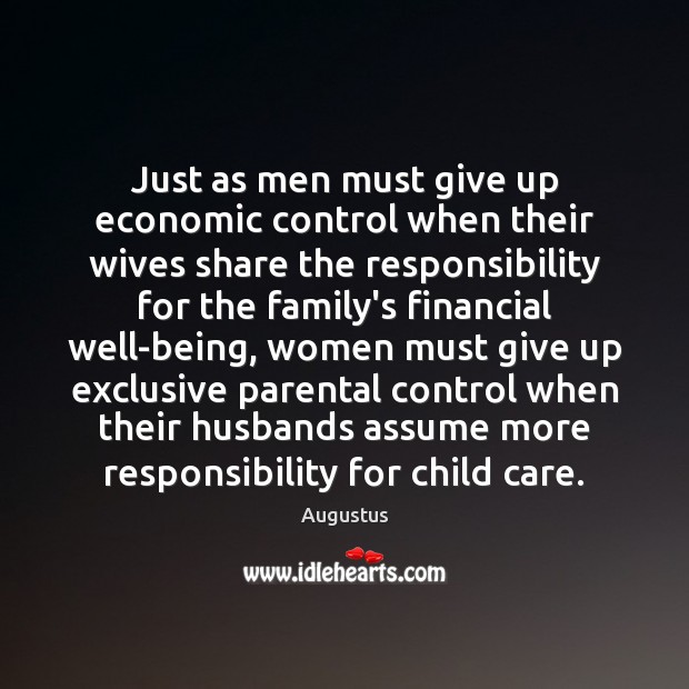 Just as men must give up economic control when their wives share Augustus Picture Quote