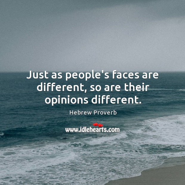 Just as people’s faces are different, so are their opinions different. Hebrew Proverbs Image