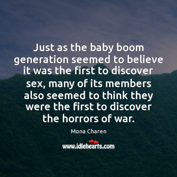 Just as the baby boom generation seemed to believe it was the Mona Charen Picture Quote
