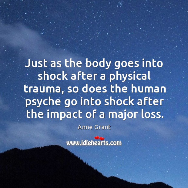 Just as the body goes into shock after a physical trauma, so does the human psyche go Image