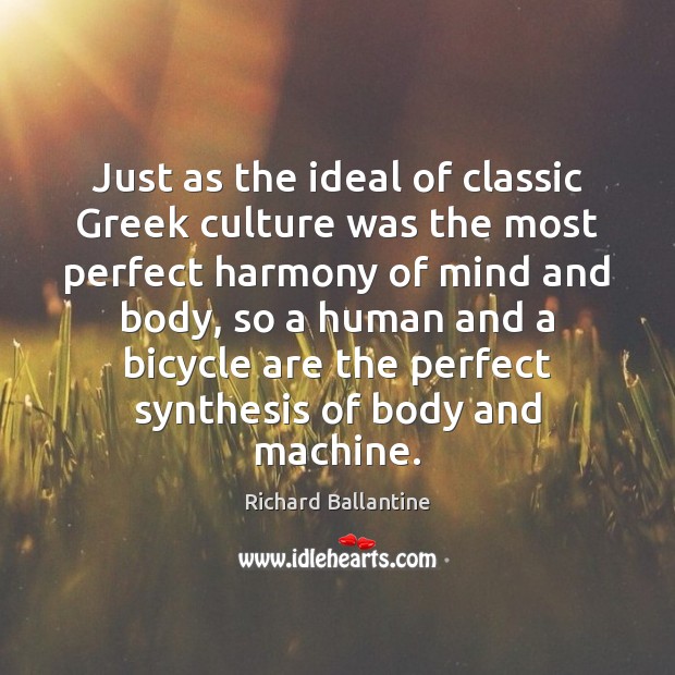 Just as the ideal of classic Greek culture was the most perfect Culture Quotes Image