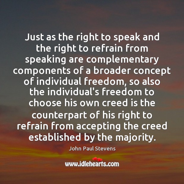 Just as the right to speak and the right to refrain from John Paul Stevens Picture Quote