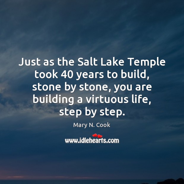 Just as the Salt Lake Temple took 40 years to build, stone by Image