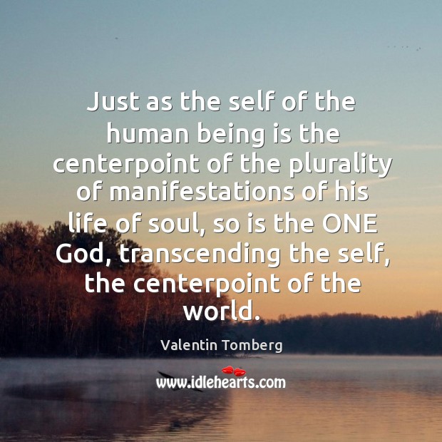 Just as the self of the human being is the centerpoint of Valentin Tomberg Picture Quote