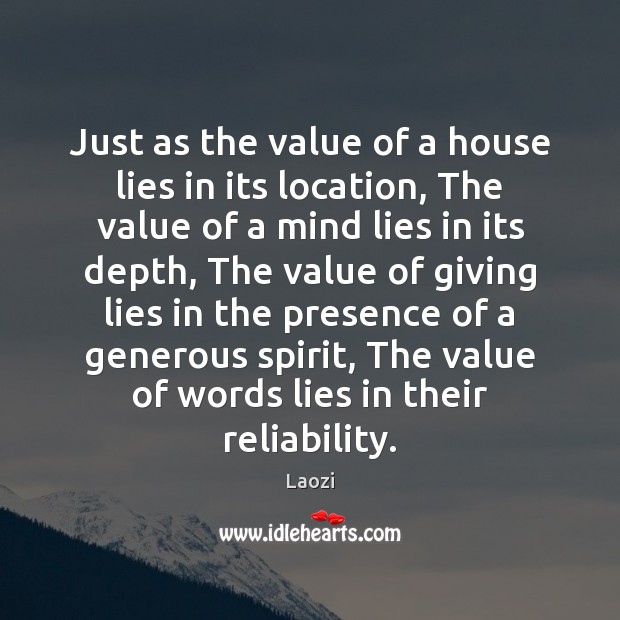 Just as the value of a house lies in its location, The Value Quotes Image