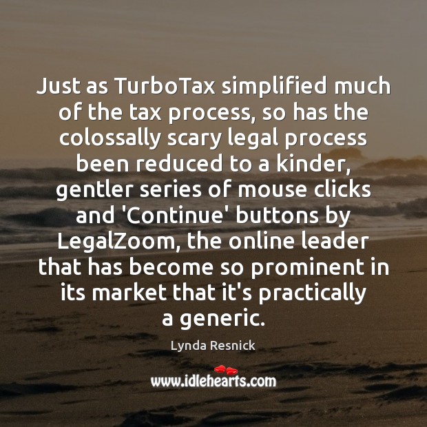 Just as TurboTax simplified much of the tax process, so has the Lynda Resnick Picture Quote