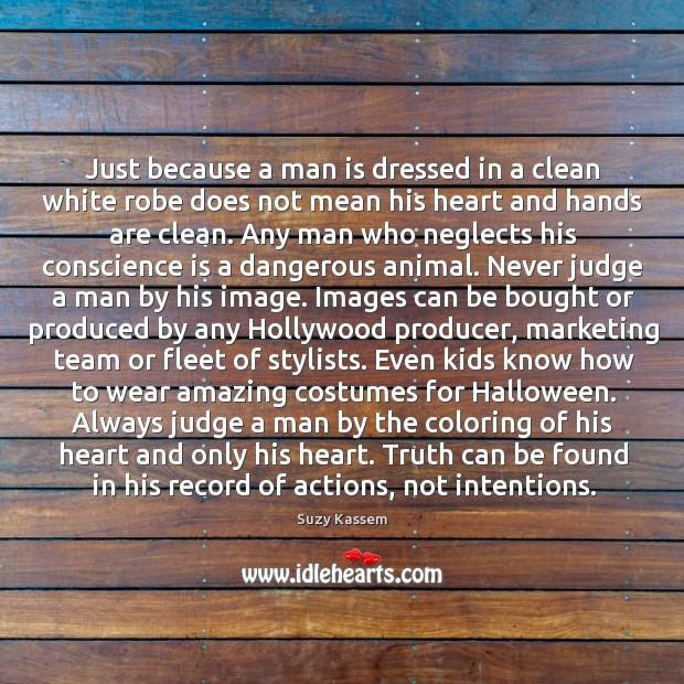 Just because a man is dressed in a clean white robe does Image