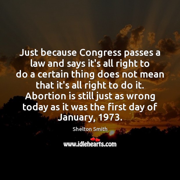 Just because Congress passes a law and says it’s all right to Shelton Smith Picture Quote