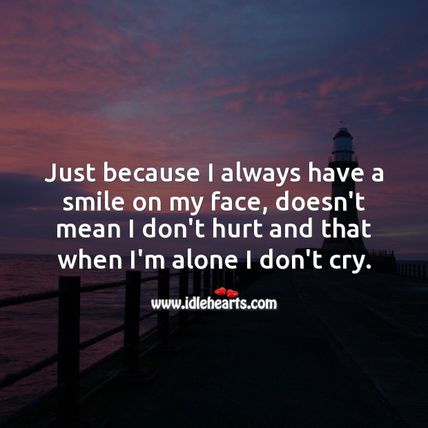 Just because I always have a smile on my face Smile Messages Image