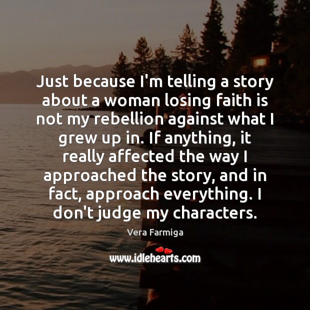 Just because I’m telling a story about a woman losing faith is Don’t Judge Quotes Image