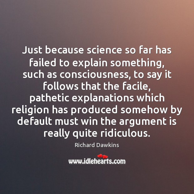 Just because science so far has failed to explain something, such as Image