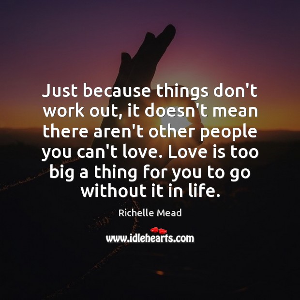 Just because things don’t work out, it doesn’t mean there aren’t other Love Is Quotes Image