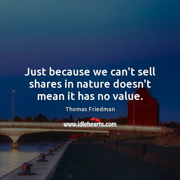 Just because we can’t sell shares in nature doesn’t mean it has no value. Image