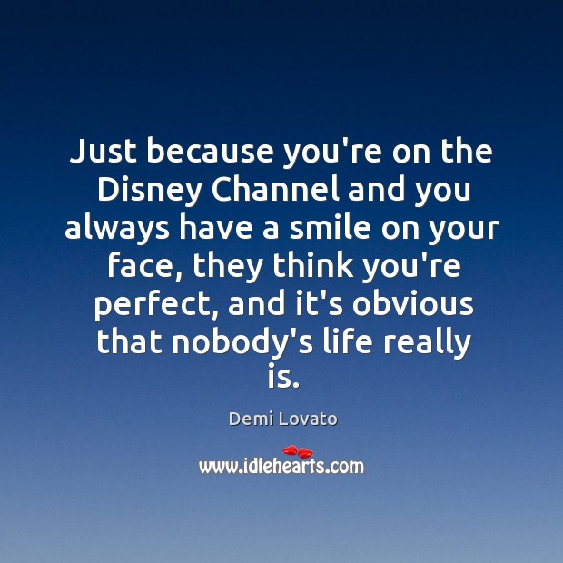 Just because you’re on the Disney Channel and you always have a Demi Lovato Picture Quote