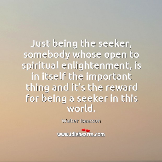 Just being the seeker, somebody whose open to spiritual enlightenment, is in itself the Image