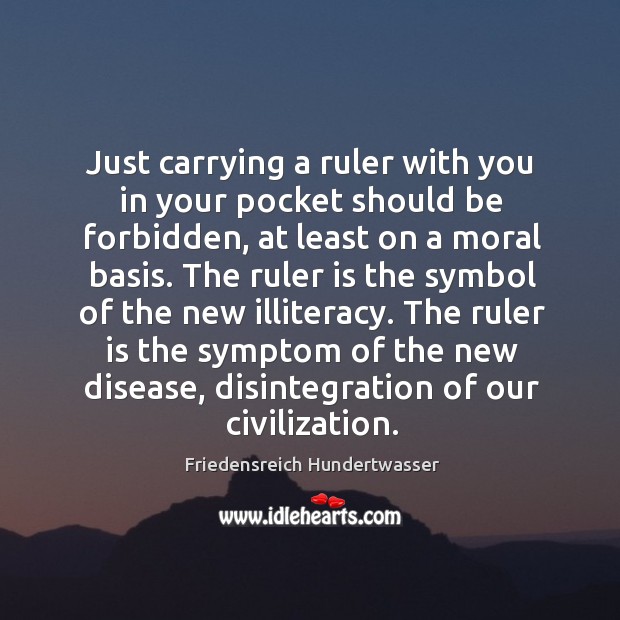 Just carrying a ruler with you in your pocket should be forbidden, at least on a moral basis. With You Quotes Image